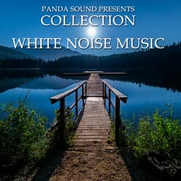 2018 A Panda Sound Presents Collection - White Noise Music - White Noise Relaxation
