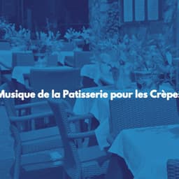 Musique de la Patisserie pour les Crèpes - Jazz Rilassante Playlists