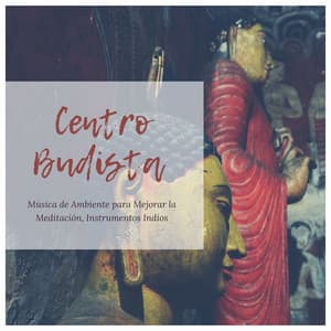 Centro Budista: Música de Ambiente para Mejorar la Meditación, Instrumentos Indios - Musica Para Meditacion Profunda