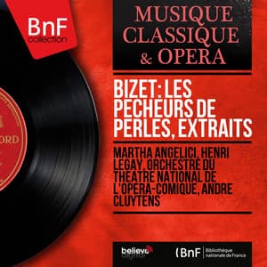 Bizet: Les pêcheurs de perles, extraits - Georges Bizet