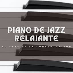 Piano De Jazz Relajante: El Arte De La Concentración - Bar de jazz para audiófilos