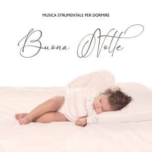 Musica Strumentale per Dormire: Buona Notte, Ninne Nanne Calme, Suoni per un Sonno Profondo - Buonanotte Academy