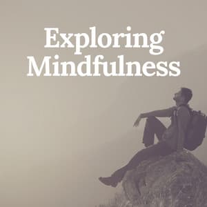 Exploring Mindfulness - Great Meditation Guru