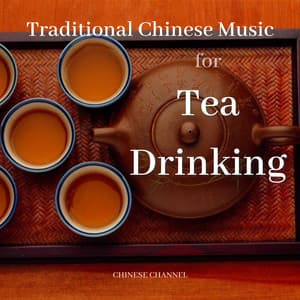Traditional Chinese Music for Tea Drinking - Chinese Channel