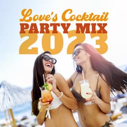 Love's Cocktail Party Mix 2023 - DJ XLoona