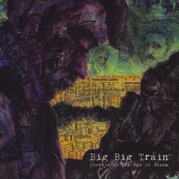 Goodbye to the Age of Steam - Big Big Train