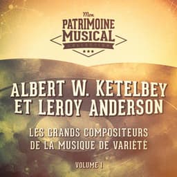 Les grands compositeurs de musique de variété : Albert W. Ketelbey et Leroy Anderson, Vol. 1 - The London Promenade Orchestra