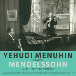 Yehudi Menuhin Plays Mendelssohn Violin Concerto - Yehudi Menuhin