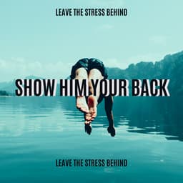 Leave the Stress Behind. Show Him Your Back ;) - Natural Soothing Melodies