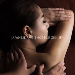 Japanese Ambience for Zen Spa: Oriental Soothing Mood and Healing Massage - Ho Si Qiang