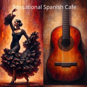Sensational Spanish Cafe: Flamenco Guitar Melodies for Cafes, Restaurants and Summer Lounge - Guitar Instrumental