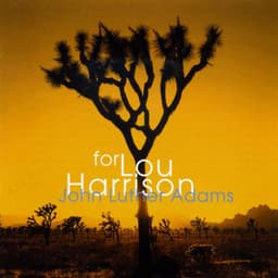 For Lou Harrison - John Luther Adams