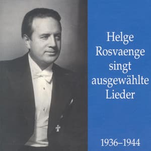 Helge Rosvaenge singt ausgewählte Lieder - Helge Rosvaenge