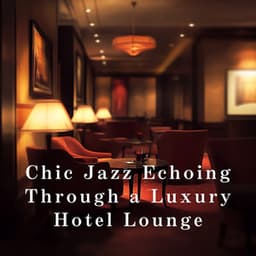 Chic Jazz Echoing Through a Luxury Hotel Lounge - Eximo Blue