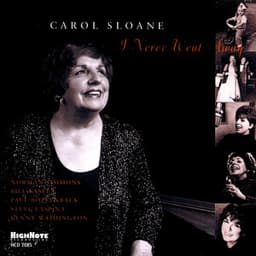 I Never Went Away - Carol Sloane