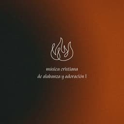 Música Cristiana De Alabanza Y Adoración 1 - Alabanzas Cristianas