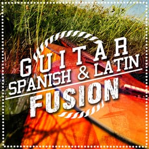 Guitar: Spanish & Latin Fusion - Latin Guitar Maestros