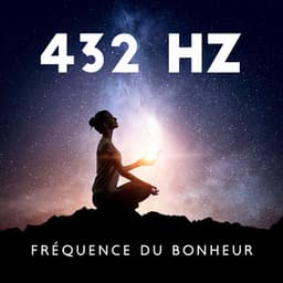 432 hz fréquence du bonheur: Désintoxication spirituelle et émotionnelle, Fréquence de guérison profonde - Relaxation mentale