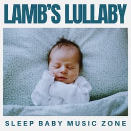 Lambs' Lullaby: Baby Sleep Music - Sleep Baby Music Zone