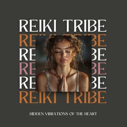Hidden Vibrations of the Heart - Reiki Tribe