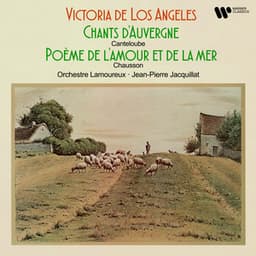 Canteloube: Chants d'Auvergne - Chausson: Poème de l'amour et de la mer, Op. 19 - Joseph Canteloube