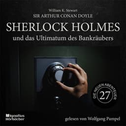 Sherlock Holmes und das Ultimatum des Bankräubers - Sherlock Holmes - Die neuen Abenteuer