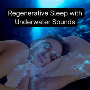 Regenerative Sleep with Underwater Sounds - Deep Sleep Underwater