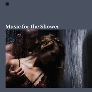 Music for the Shower: Relaxation, Time for Yourself, Body Treatments - Soothing Sounds