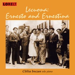 Lecuona: Ernesto and Ernestina - Clelia Iruzun