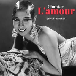 Josephine Baker - Chanter L'amour - Joséphine Baker