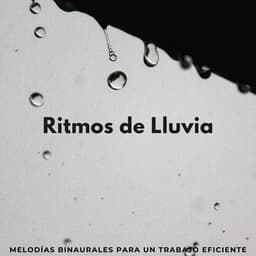 Ritmos De Lluvia: Melodías Binaurales Para Un Trabajo Eficiente - Sol y Lluvia