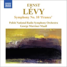 Lévy: Symphony No. 10, "Elégie française" - Ernst Levy