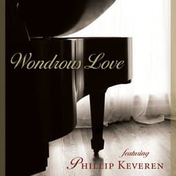 Wondrous Love - Piano and Praise - Phillip Keveren