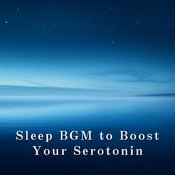Sleep BGM to Boost Your Serotonin - Relaxing BGM Project