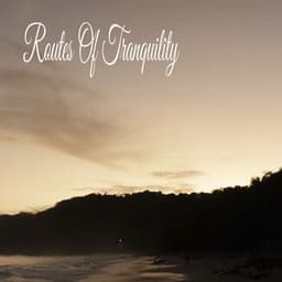 Routes Of Tranquility - Música Relajante