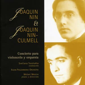 Joaquin Nin & Joaquin Nin-Culmell: Concierto para Violoncelo y Orquesta - Svetlana Tovstukha