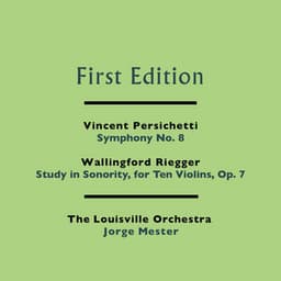 Vincent Persichetti: Symphony No. 8 - Wallingford Riegger: Study in Sonority, for Ten Violins, Op. 7 - Vincent Persichetti