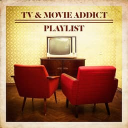 TV & Movie Addict Playlist - Musique De Film