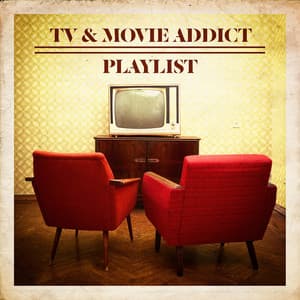 TV & Movie Addict Playlist - Musique De Film