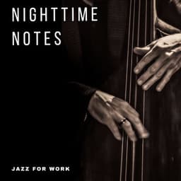Nighttime Notes: Jazz for Sleep - Jazz for Work