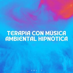 Terapia Con Música Ambiental Hipnótica Vol. 1 - Estudios de la naturaleza en todo el mundo