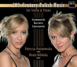 20th Century Polish Music for Violin & Piano - Patrycja Piekutowska