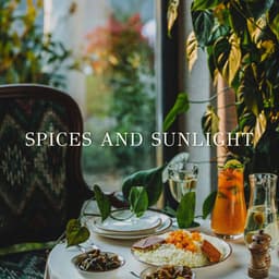 Spices and Sunlight: The Scent of Slow Afternoons - Restaurant Background Music Academy