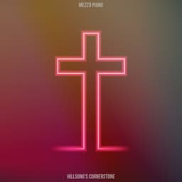 Hillsong's Cornerstone - Mezzo Piano