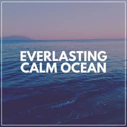 Everlasting Calm Ocean - Sleep Tight