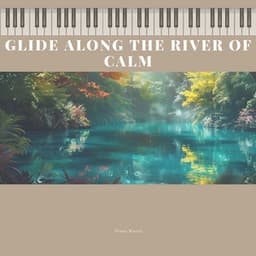 Glide Along the River of Calm - Piano Waves