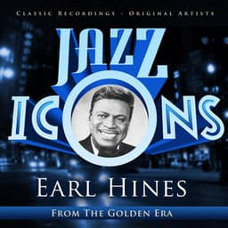 Earl Hines - Jazz Icons from the Golden Era - Earl Hines