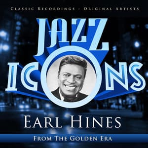 Earl Hines - Jazz Icons from the Golden Era - Earl Hines
