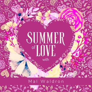 Summer of Love with Mal Waldron - Mal Waldron