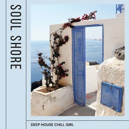 Soul Shore: Best Deep House - Deep House Chill Girl